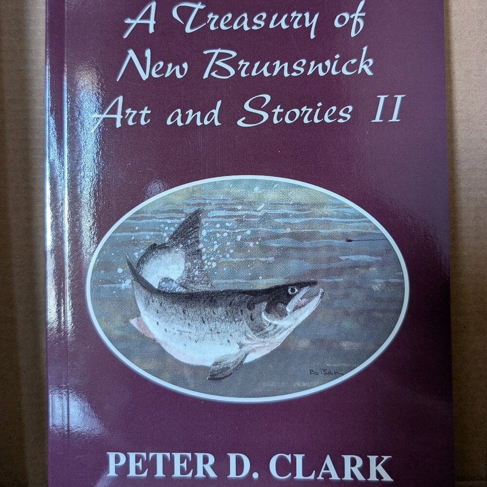 A Treasury of New Brunswick Art and Stories II book by Peter D. Clark signed